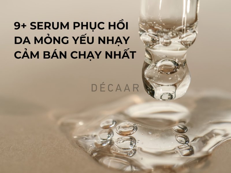 9+ serum phục hồi da mỏng yếu nhạy cảm bán chạy nhất